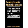 Pennsylvania Mining Families: The Search for Dignity in the Coalfields