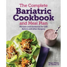 The Complete Bariatric Cookbook and Meal Plan: Recipes and Guidance for Life Before and After Surgery