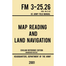 Map Reading And Land Navigation - FM 3-25.26 US Army Field Manual FM 21-26 (2001 Civilian Reference Edition): Unabridged Manual On Map Use, Orienteeri