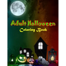 Adult Halloween Coloring Book: New Edition, Unique Designs, Halloween and Haunted Houses, and More