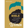 What the Bible Actually Teaches on Women