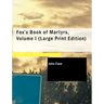 Fox's Book of Martyrs, Volume I