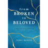 From Broken to Beloved: A Journey of Awakening
