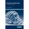 The Body as Material Culture: A Theoretical Osteoarchaeology