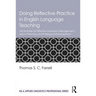 Doing Reflective Practice in English Language Teaching: 120 Activities for Effective Classroom Management, Lesson Planning, and Professional Developme