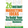 26 Instant Marketing Ideas to Build Your Network Marketing Business