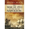 The War of 1812 in the Age of Napoleon: Volume 21