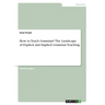 How to Teach Grammar? The Landscape of Explicit and Implicit Grammar Teaching