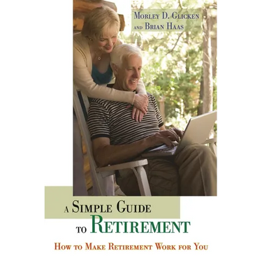 A Simple Guide to Retirement: How to Make Retirement Work for You