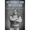 The Strongest Man That Ever Lived: (Original Version, Restored)