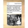 The Maxims of the Government of Venice. in an Advice to the Republick; ... by Father Paul, ... Written by Publick Order. Done Into English from the It
