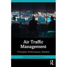Air Traffic Management: Principles, Performance, Markets