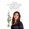 The 4 Spiritual Laws of Money: Your Journey to Real Wealth