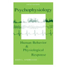 Psychophysiology: Human Behavior and Physiological Response