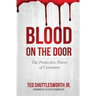 Blood on the Door: The Protective Power of Covenant