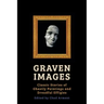 Graven Images: Classic Stories of Ghastly Paintings and Dreadful Effigies