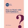 How to Work with Self-Publishers: Editing, proofreading and other considerations
