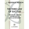 The Third Law of Success: The Key to Limitless Opportunity & High Achievement