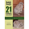 Rabbit Health in the 21st Century Second Edition: A Guide for Bunny Parents