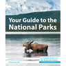 Your Guide to the National Parks: The Complete Guide to All 63 National Parks