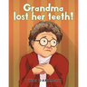 Grandma lost her teeth!