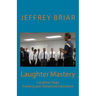 Laughter Mastery: Laughter Yoga: Training and Advanced Education