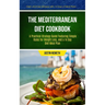 The Mediterranean Diet Cookbook: A Practical Strategy Guide Featuring Simple Rules For Weight Loss, And A 14 Day Diet Meal Plan (Fresh And Easy Recipe