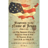 Baptism in the Name of Jesus (Acts 2: 38) and The Apostolic Oneness Doctrinal View of God In America From 1600 A.D. to 1900 A.D.: Baptism in the Name
