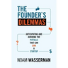 The Founder's Dilemmas: Anticipating and Avoiding the Pitfalls That Can Sink a Startup