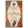 The Old Testament Law for the Life of the Church: Reading the Torah in the Light of Christ