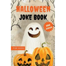 Halloween Joke Book for Kids: Funny And Silly Activity Book With 200 Hilarious Jokes
