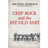 CHIP ROCK and the FAT OLD FART