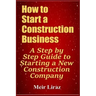 How to Start a Construction Business: A Step by Step Guide to Starting a New Construction Company