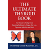 The Ultimate Thyroid Book: Your Answer to Feeling Great, Repairing Hashimoto's, Fatigue, Hair Loss, Depression, Infertility and More!