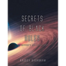 Secrets of Black Holes: The Universe's Master Builders
