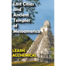 Lost Cities and Ancient Temples of Mesoamerica