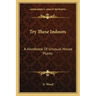 Try These Indoors: A Handbook of Unusual House Plants