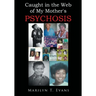 Caught in the Web of My Mother's Psychosis
