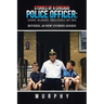 Stories of a Chicago Police Officer: Serious, Hilarious, Unbelievable, but True