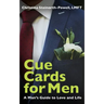 Cue Cards for Men: A Man's Guide to Love and Life