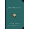 Son to Susanna: The Private Life of John Wesley