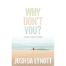 Why don't you?: Thoughts Worth Thinking