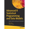 Advanced R Statistical Programming and Data Models: Analysis, Machine Learning, and Visualization