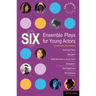 Six Ensemble Plays for Young Actors
