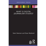 What Is Digital Journalism Studies?