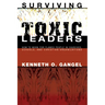 Surviving Toxic Leaders: How to Work for Flawed People in Churches, Schools, and Christian Organizations