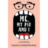 Me, My Pig, and I: My Life Battling My Inner Food Demon