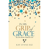 In His Grip of Grace: My Life-Mosaic Crafted by God