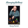Managing Wellness: Creating and Maintaining a Mind, Body & Soul Connection