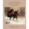 Skis and Skiing: From the Stone Age to the Birth of the Sport